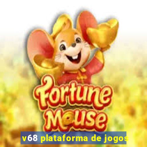 v68 plataforma de jogos